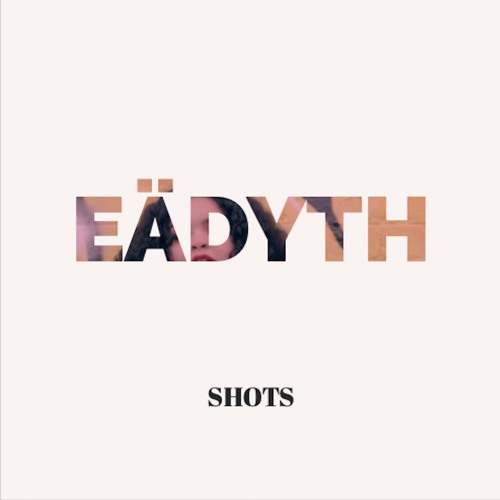 Eadyth - Shots